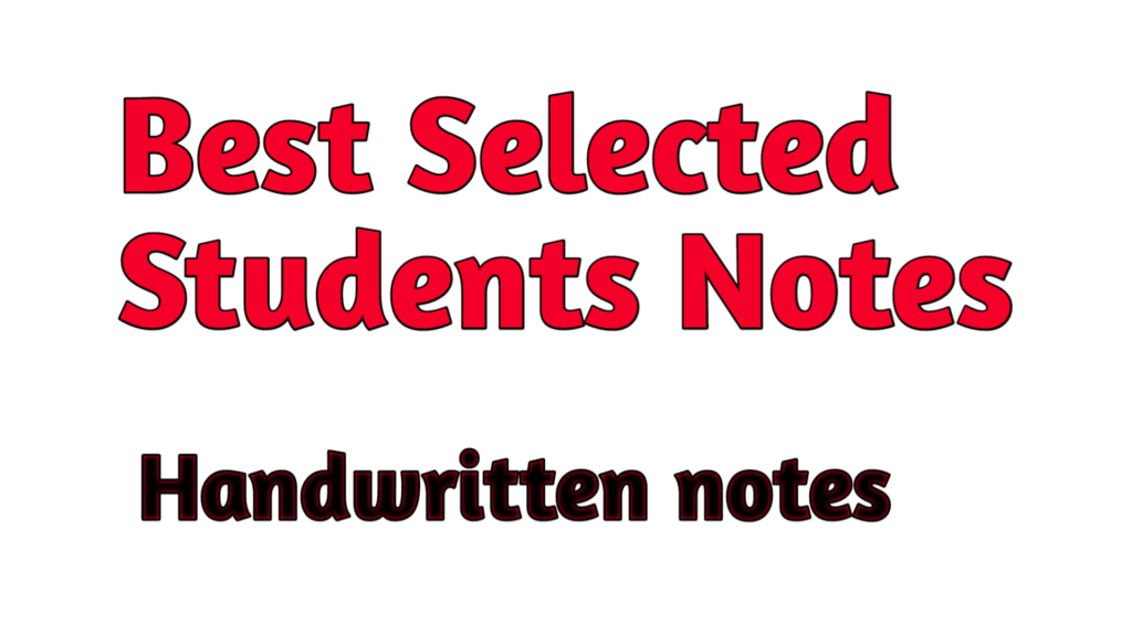 Best Selected Students Notes in Competetive exams